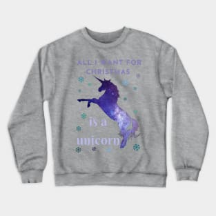 All I want for Christmas is a unicorn Crewneck Sweatshirt